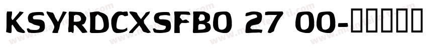 KSYRDCXSFB0 27 00字体转换